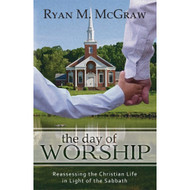 The Day of Worship by Ryan M. McGraw (Paperback)