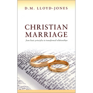 Christian Marriage by D.M. Lloyd-Jones (Paperback)