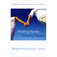 Holding Hands, Holding Hearts by Richard D. Phillips & Sharon L. Phillips (Paperback)