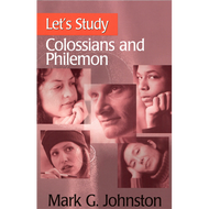 Let's Study Colossians and Philemon by Mark G. Johnston (Paperback)