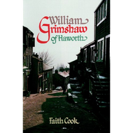 William Grimshaw of Haworth by Faith Cook (Hardcover)