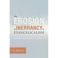 The Erosion of Inerrancy in Evangelicalism by G. K. Beale (Paperback)