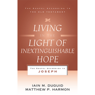 Living in the Light of Inextinguishable Hope by Iain M. Duguid & Matthew P. Harmon (Paperback)