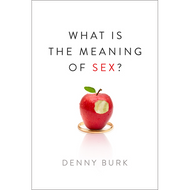 What Is the Meaning of Sex? by Denny Burk (Paperback)