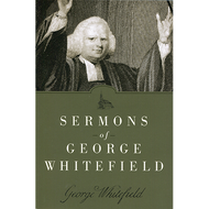 Sermons of George Whitefield by George Whitefield (Paperback)