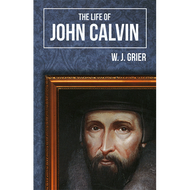 The Life of John Calvin by W.J. Grier (Paperback)