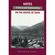 Notes Critical and Explanatory on the Gospel of John by Melancthon W. Jacobus (Paperback)