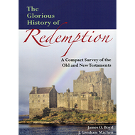 The Glorious History of Redemption by James O. Boyd & J. Gresham Machen (Paperback)