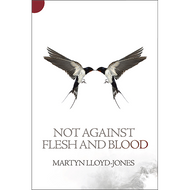 Not Against Flesh and Blood by Martyn Lloyd-Jones (Paperback)