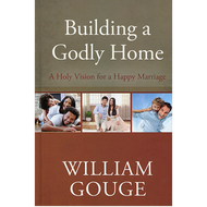 Building a Godly Home by William Gouge (Hardcover)