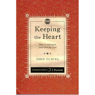 Keeping the Heart: How to Maintain Your Love for God by John Flavel (Paperback) 