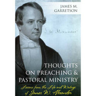 Thoughts on Preaching and Pastoral Ministry by James M. Garretson (Hardcover)