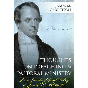 Thoughts on Preaching and Pastoral Ministry: Lessons from the Life and ...