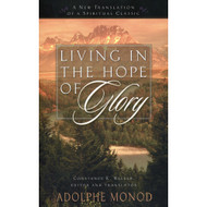 Living in the Hope of Glory: A New Translation of a Spiritual Classic by Adolphe Monod