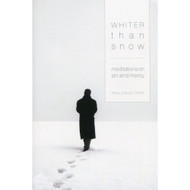 Whiter Than Snow: Meditations on Sin and Mercy by Paul David Tripp