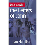 Let's Study the Letters of John by Ian Hamilton