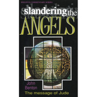 Slandering the Angels: The Message of Jude by John Benton