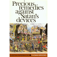 Precious Remedies Against Satan's Devices by Thomas Brooks (Paperback)