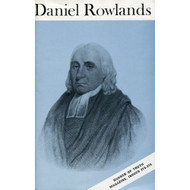 A Memoir of Daniel Rowlands of Llangeitho (Banner of Truth Magazine, Issues 215-216)