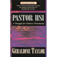 Pastor HSI: A Struggle for Chinese Christianity by Geraldine Taylor