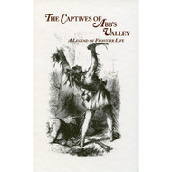 The Captives of Abb's Valley: A Legend of Frontier Life by A Son of Mary Moore