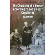 The Character of a Pastor According to God's Heart Considered by John Shaw