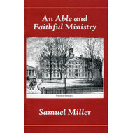 An Able and Faithful Ministry by Samuel miller