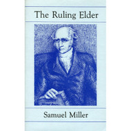 The Ruling Elder  by Samuel Miller