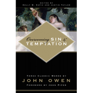 Overcoming Sin and Temptation by John Owen (Paperback)