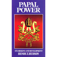 Papal Power: Its Origins and Development by Henry T. Hudson