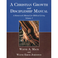 A Christian Growth and Discipleship Manual: A Homework Manual for Biblical Living (Volume 3)