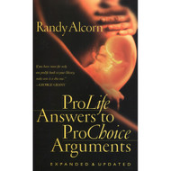 ProLife: Answers to ProChoice Arguments by Randy Alcorn