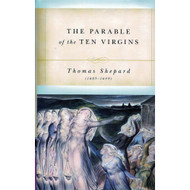 The Parable of the Ten Virgins by Thomas Shepard