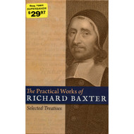 The Practical Works of Richard Baxter: Selected Treatises