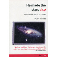 He Made the Stars Also: What the Bible Says about the Stars by Stuart Burgess