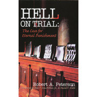 Hell on Trial: The Case for Eternal Punishment by Robert A. Peterson