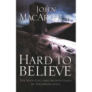 Hard to Believe by John F. MacArthur, Jr. (Paperback) 