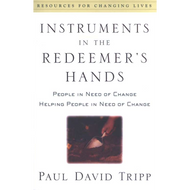 Instruments in the Redeemer's Hands by Paul David Tripp (Paperback)