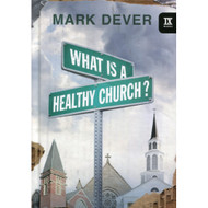 What is a Healthy Church? by Mark Dever
