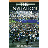 The Invitation System by Lain H. Murray (Booklet) 