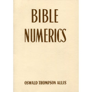Bible Numerics by Oswald Thompson Allis