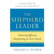 The Shepherd Leader by Timothy Z. Witmer (Paperback) 