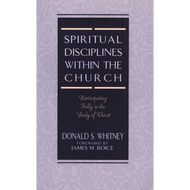 Spiritual Disciplines Within the Church by Donald S. Whitney (Paperback)