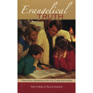 Evangelical Truth: Practical Sermons for the Christian Home