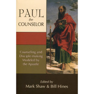 Paul the Counselor: Counseling and Disciple-Making Modeled by the Apostle