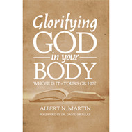 Glorifying God in Your Body: Whose Is It - Yours or His?