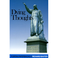 Dying Thoughts by Richard Baxter (Paperback)