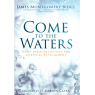 Come to the Waters by James Montgomery Boice