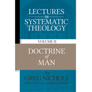 Lectures in Systematic Theology: Doctrine of Man (Volume 2)