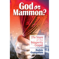 God or Mammon?: The Snare of the Prosperity Gospel